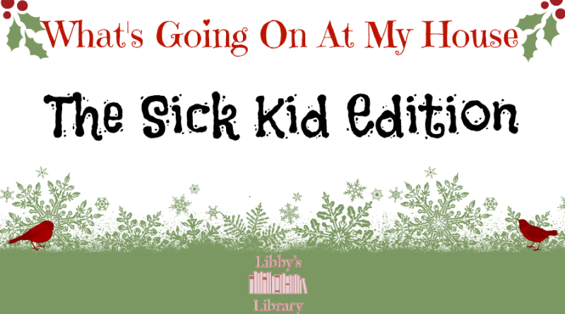 Whats Going On At My House the sick kid edition edited