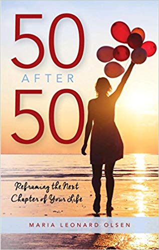 Cover of 50 After 50: Reframing the Next Chapter of Your Life, by Maria Leonard Olsen