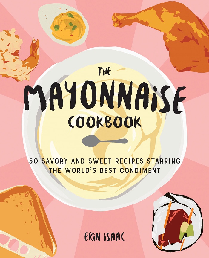 The Mayonnaise Cookbook / 2021 Holiday Gift Ideas and Buying Guide Page: Books Books and More Books