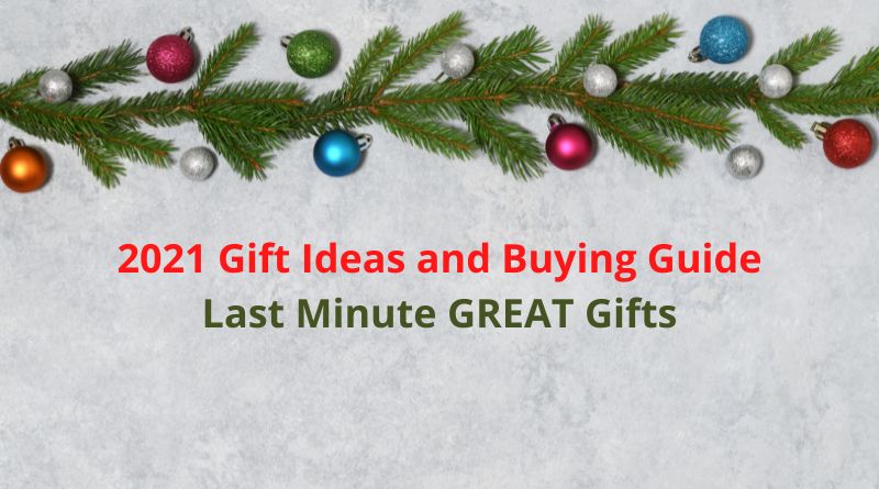 2021 Gift Ideas and Buying Guide: Last Minute GREAT Gifts