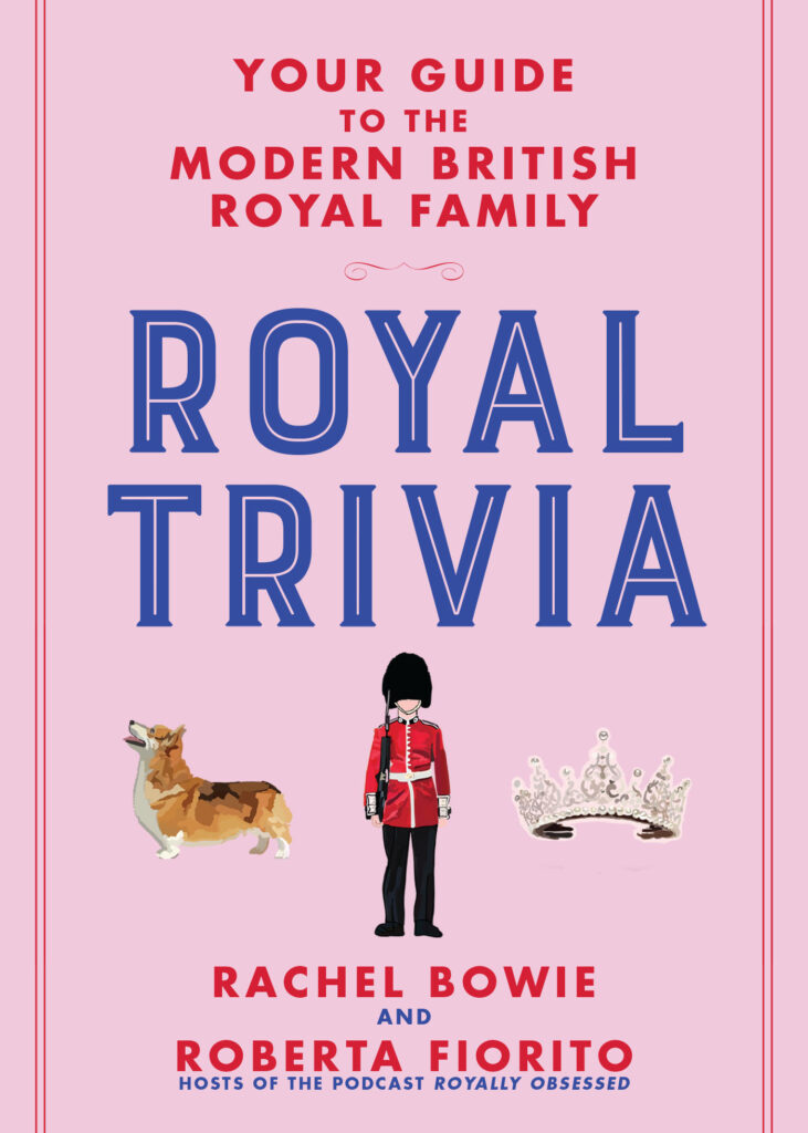 Royal Trivia By Rachel Bowie and Roberta Fiorito