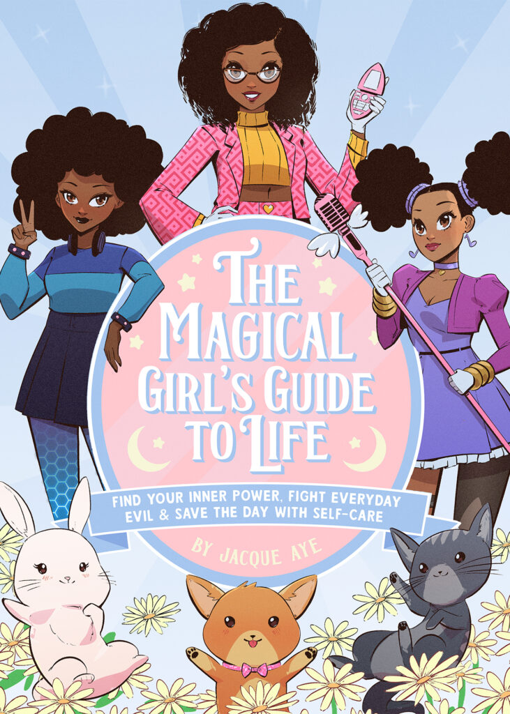 The Magical Girls Guide to Life By Jacque Aye