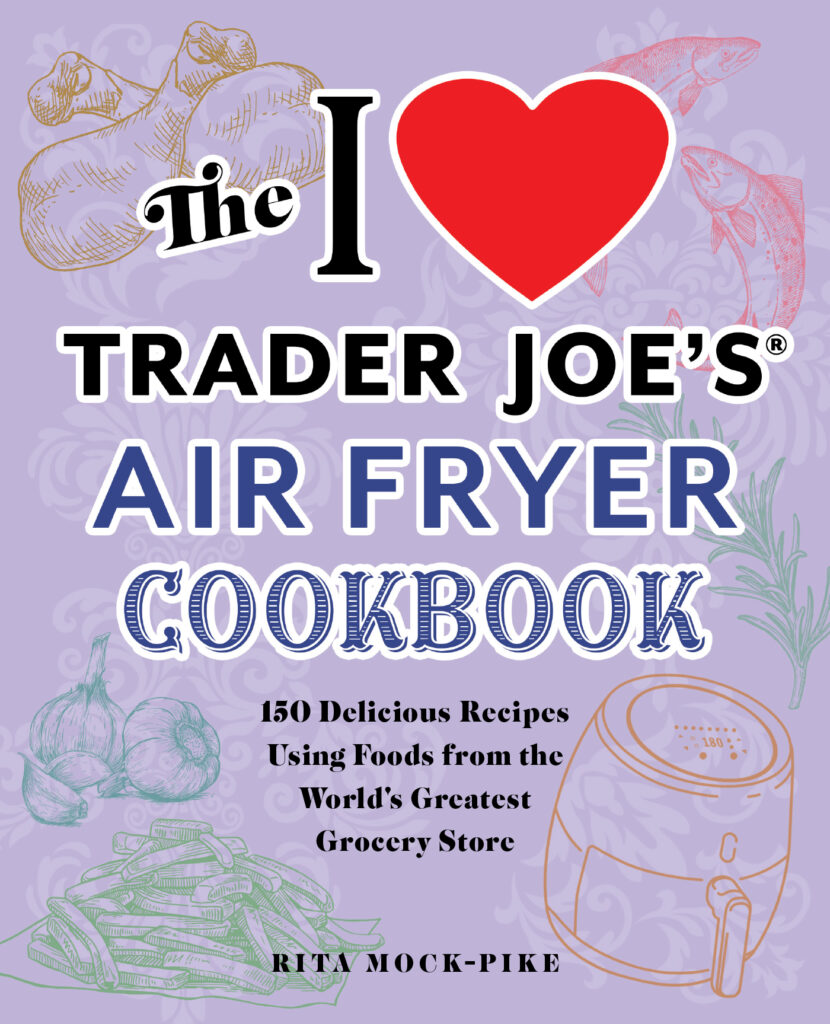 THE I LOVE TRADER JOE'S AIR FRYER COOKBOOK