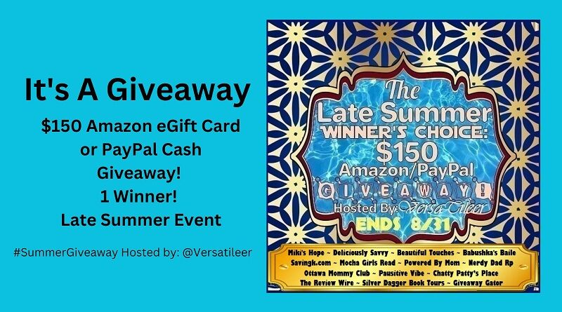 Late Summer Winner's Choice: $150 Amazon /PayPal Giveaway