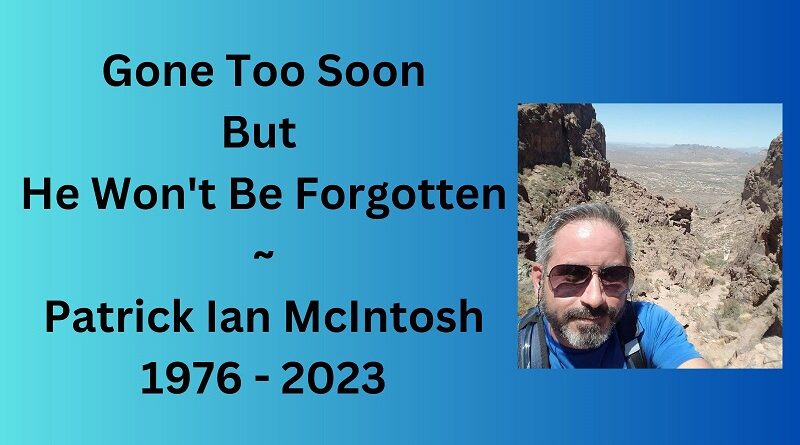 Patrick Ian McIntosh / To live in the hearts we leave behind is not to die.