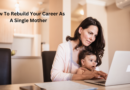Woman working on a computer with a baby on her lap / How To Rebuild Your Career As A Single Mother