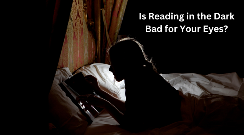 Person in bed reading in the dark. /Myth or Fact: Is Reading in the Dark Bad for Your Eyes?
