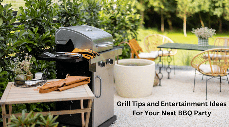 Patio with tables and chairs and bbq grill / How to Host the Perfect BBQ Party: Grill Tips and Entertainment Ideas